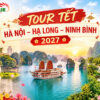 Tour Tết Hà Nội - Hạ Long - Ninh Bình 2027